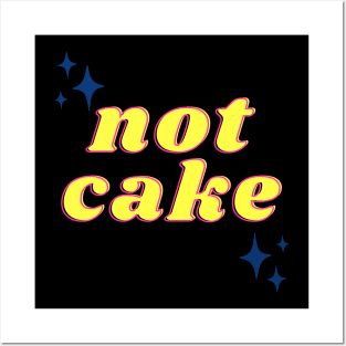 Not Cake Posters and Art